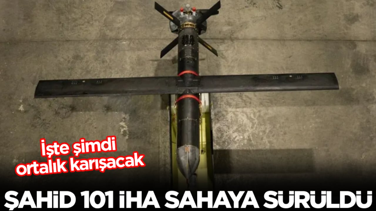Şahid-101 İHA sahaya sürüldü! İşte şimdi ortalık karışacak