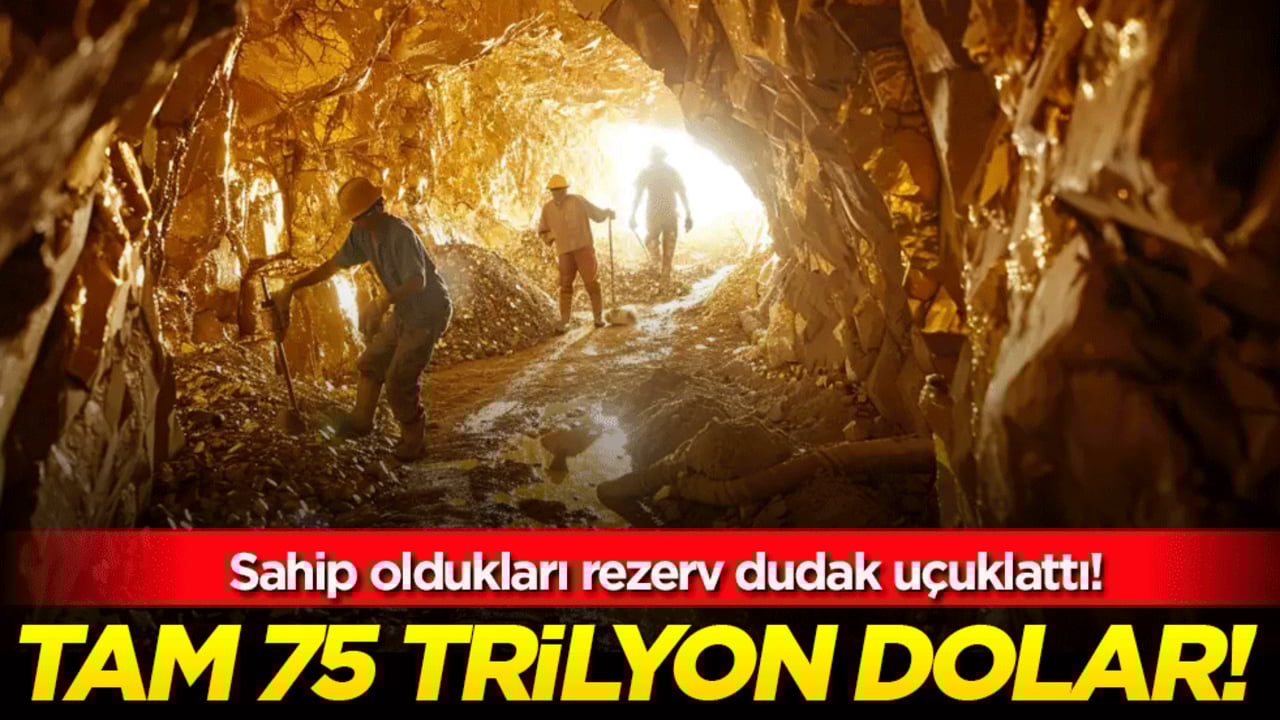 Sahip oldukları rezerv dudak uçuklattı! Tam 75 trilyon dolar değerinde!