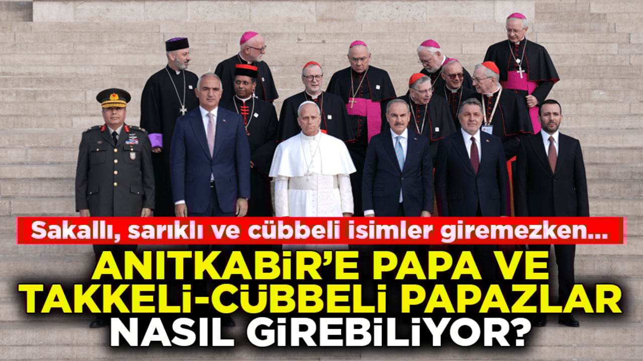 Sakallı, sarıklı ve cübbeli isimler giremezken… Anıtkabir’e Papa ve takkeli-cübbeli papazlar nasıl girebiliyor?