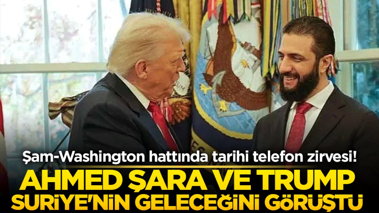 Şam-Washington hattında tarihi telefon zirvesi! Ahmed Şara ve Trump Suriye'nin geleceğini görüştü