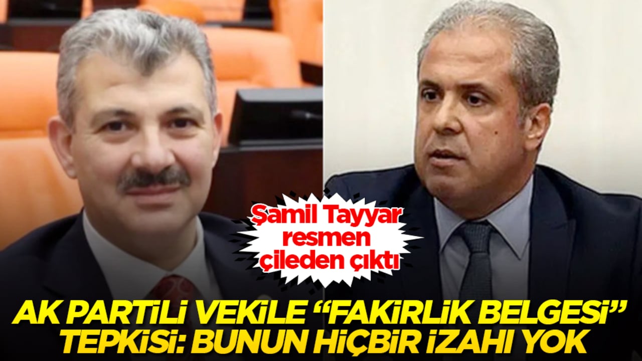 Şamil Tayyar resmen çileden çıktı! AK Partili vekile "fakirlik belgesi" tepkisi: Bunun hiçbir izahı yok