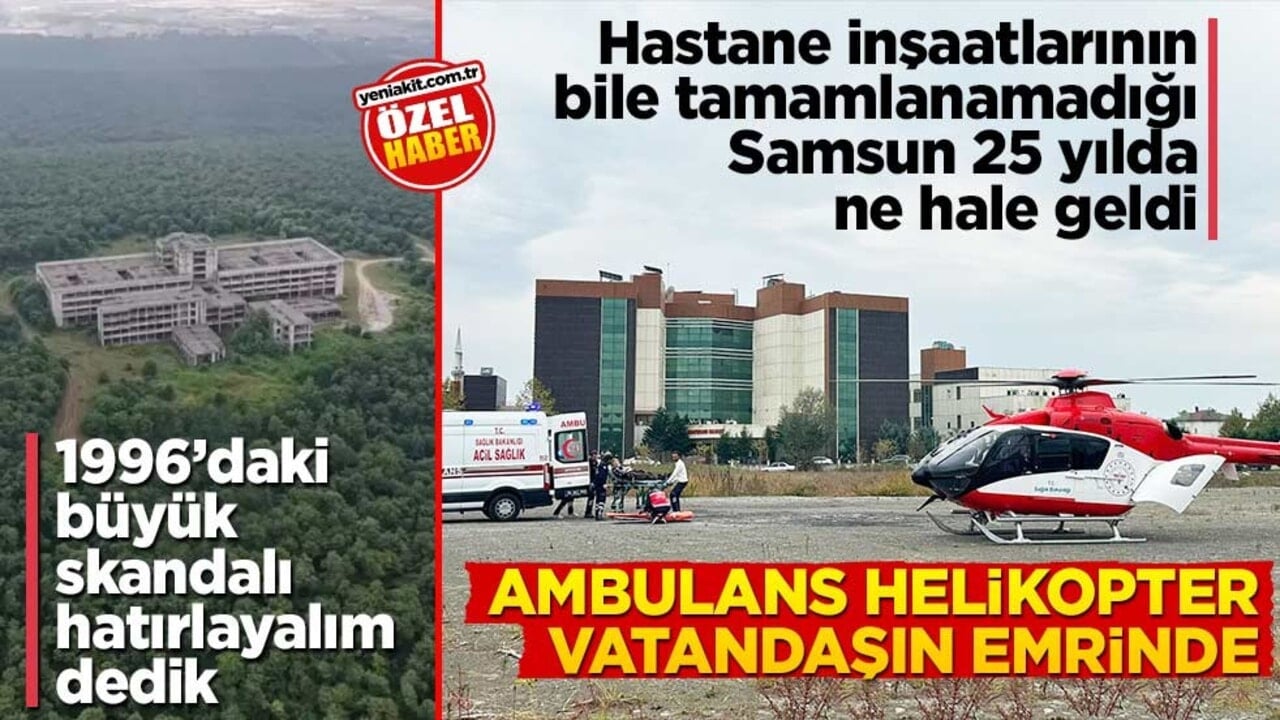 Samsun’da kalp hastası adam için ambulans helikopter havalandı: Akıllara 90’lardaki skandal geldi