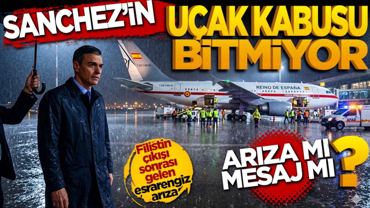 Sanchez’in uçak kabusu bitmiyor Arıza mı, mesaj mı? Ankara’ya zorunlu iniş yaptı