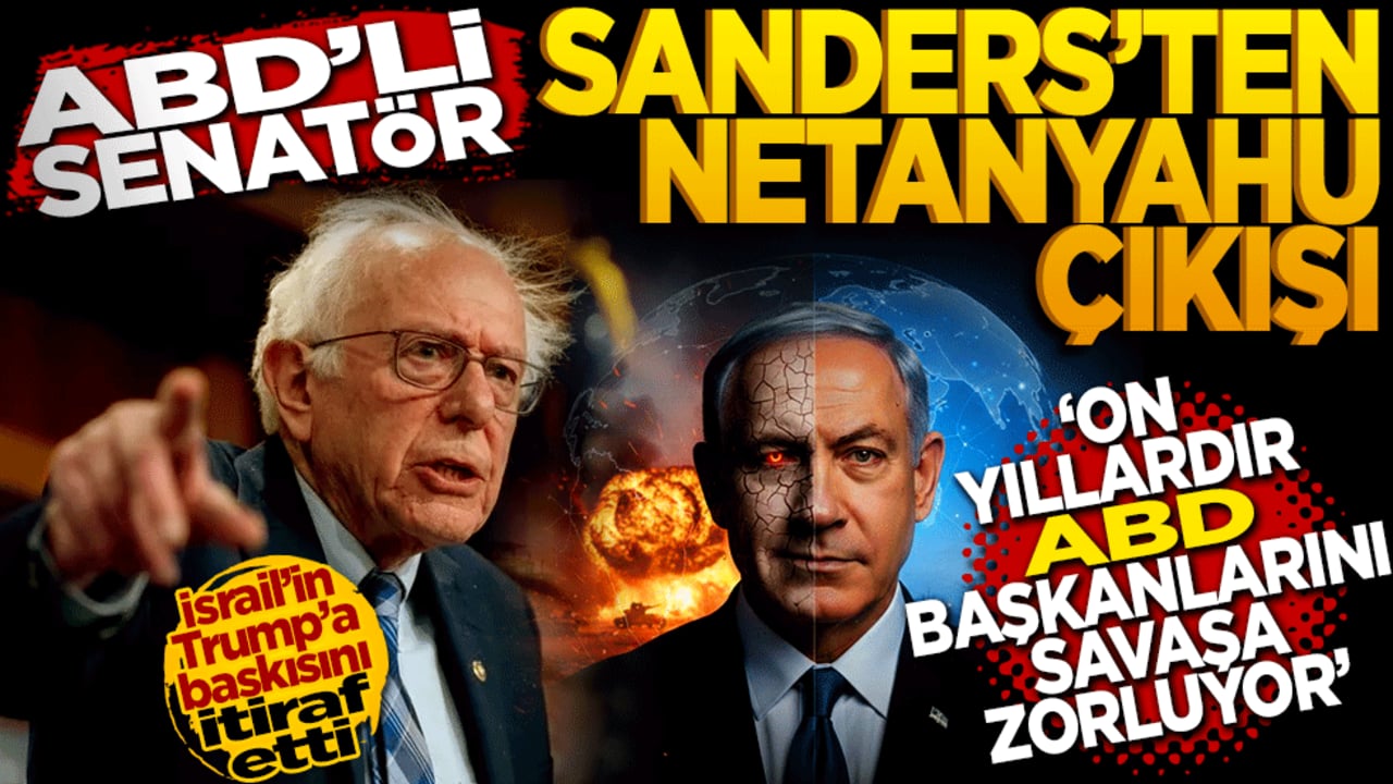 Sanders'tan Netanyahu çıkışı: On yıllardır ABD başkanlarını savaşa zorluyor!