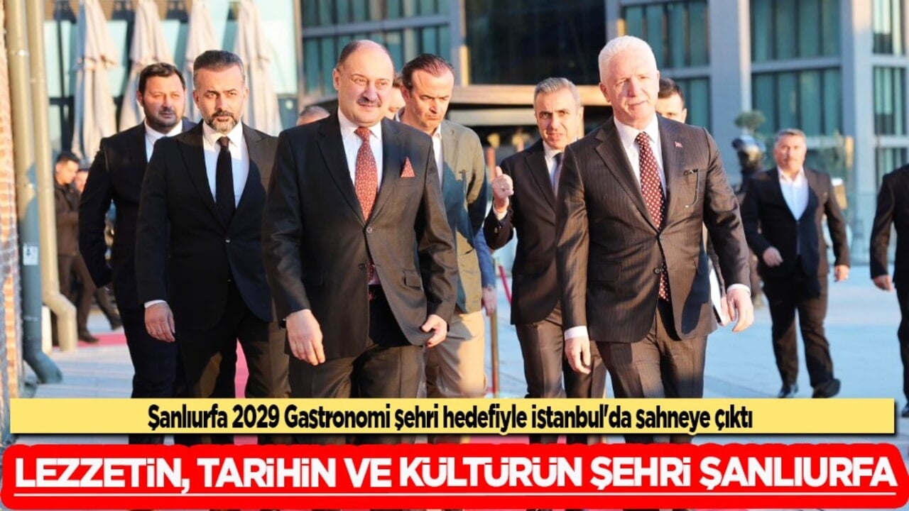 Şanlıurfa 2029 Gastronomi şehri hedefiyle İstanbul'da sahneye çıktı 