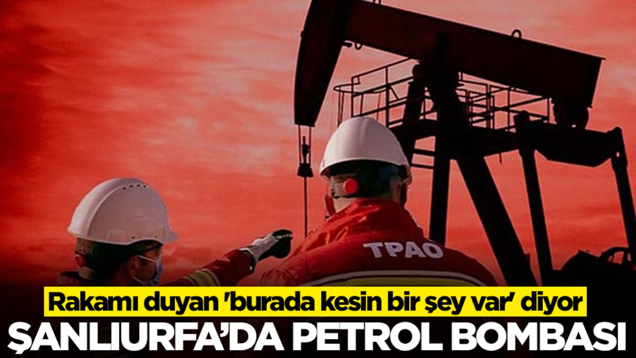 Şanlıurfa'da 'petrol' bombası! Rakamı duyan 'burada kesin bir şey var' diyor
