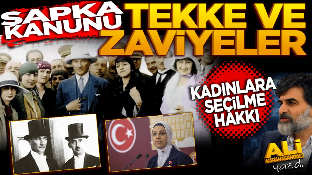 Şapka, tekke ve zaviyeler.. Kadınlara seçilme hakkı..