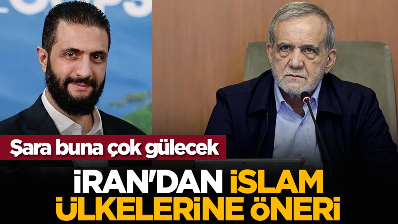 Şara buna çok gülecek: İran'dan İslam ülkelerine öneri