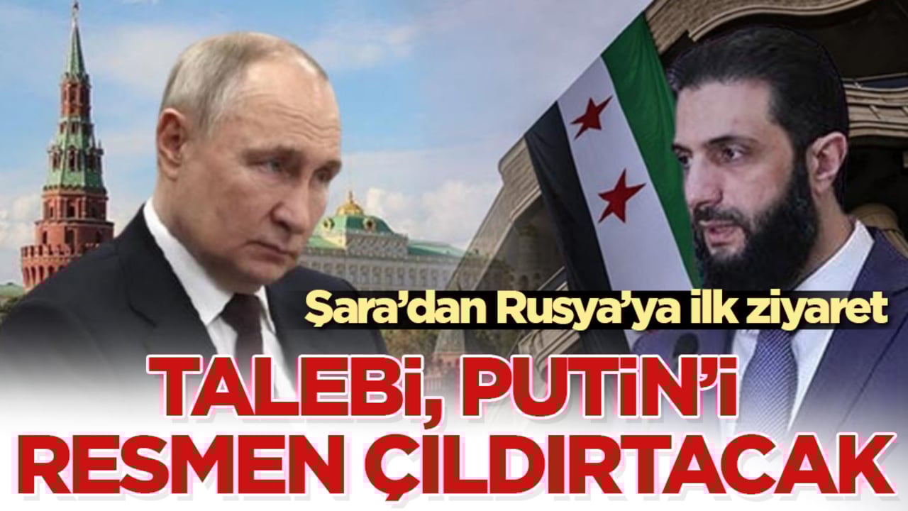Şara’dan Rusya’ya ilk ziyaret! Talebi, Putin’i resmen çıldırtacak