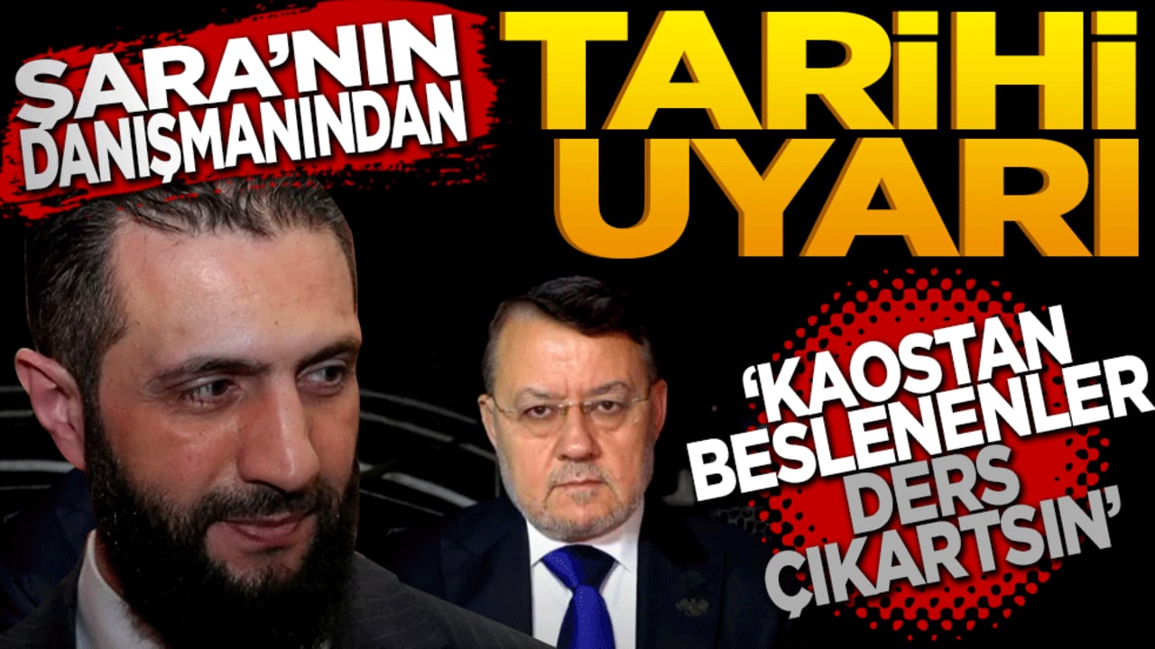 Şara’nın danışmanından tarihi uyarı: Kaostan beslenenler ders çıkarsın