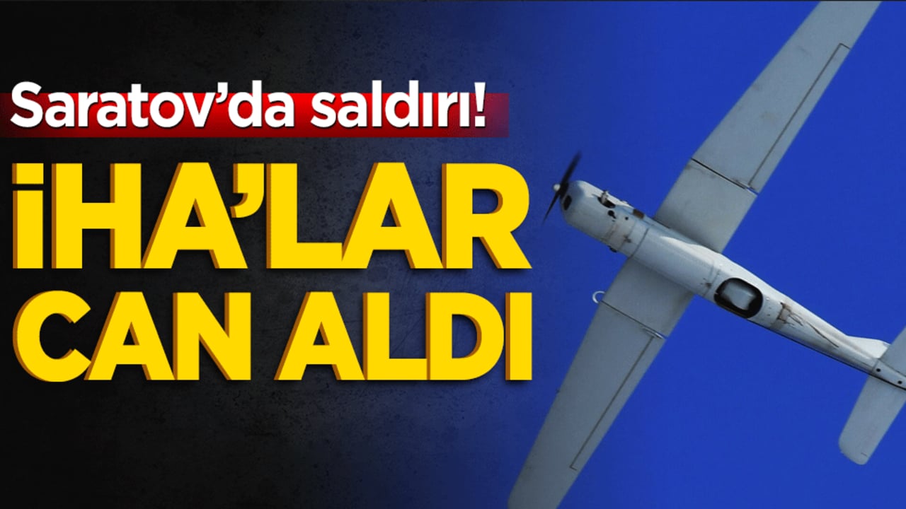 Saratov’da saldırı! İHA’lar can aldı