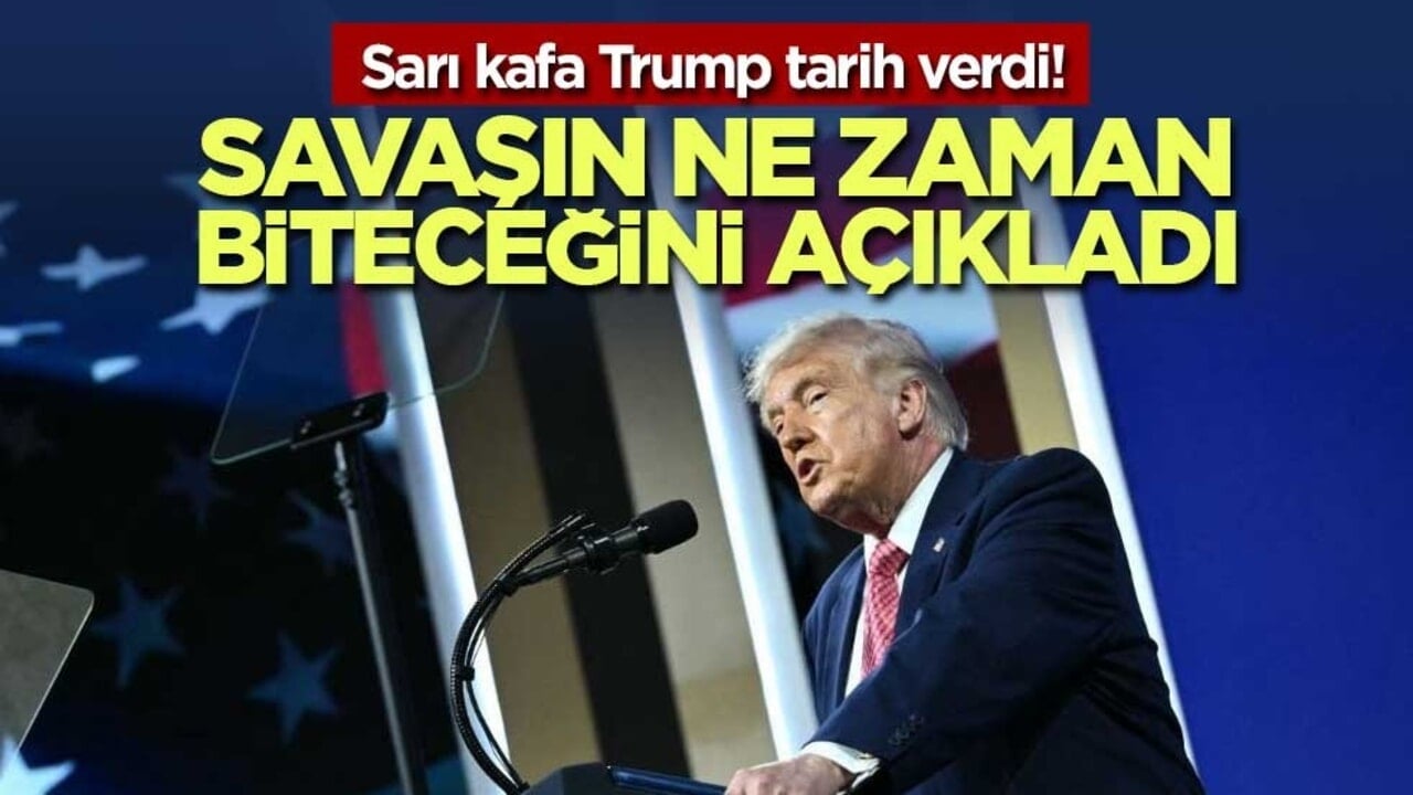 Sarı kafa Trump tarih verdi! Savaşın ne zaman biteceğini söyledi