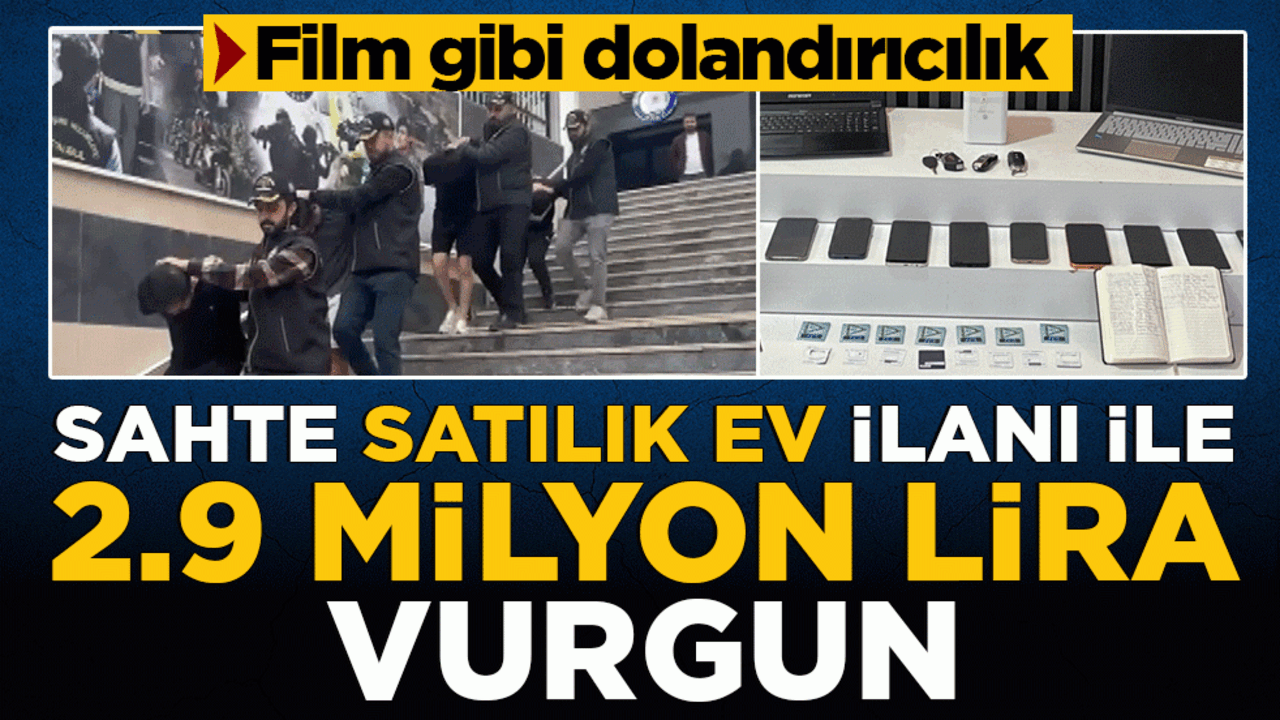 Sarıyer'de film gibi dolandırıcılık! Sahte satılık ev ilanlarında 2,9 milyon liralık vurgun: 6 şüpheli yakalandı