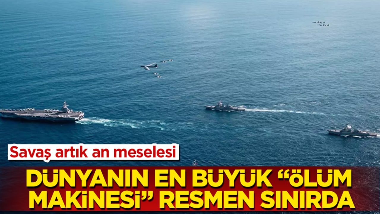 Savaş artık an meselesi! Dünyanın en büyük "ölüm makinesi" resmen sınırda