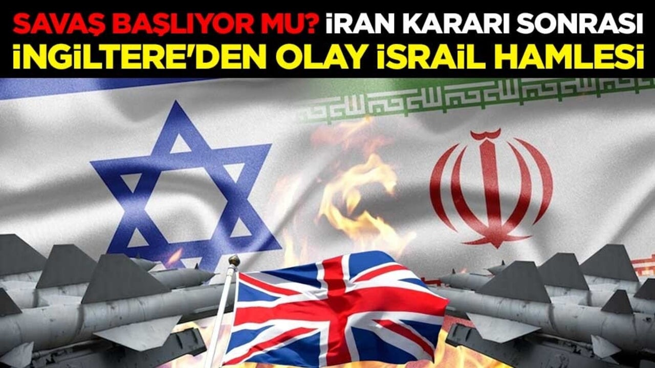 Savaş başlıyor mu? İran kararı sonrası İngiltere'den olay İsrail hamlesi