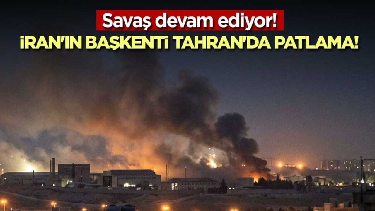 Savaş devam ediyor! İran'ın başkenti Tahran'da patlama!