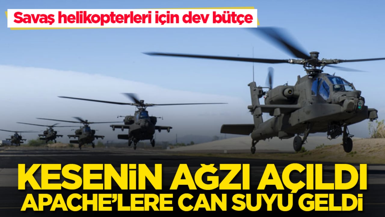 Savaş helikopterleri için dev bütçe! Kesenin ağzı açıldı, Apache’lere can suyu geldi