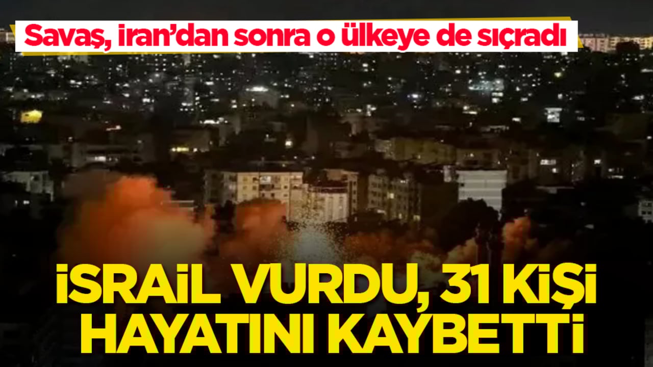 Savaş, İran’dan sonra o ülkeye de sıçradı! İsrail vurdu, 31 kişi hayatını kaybetti