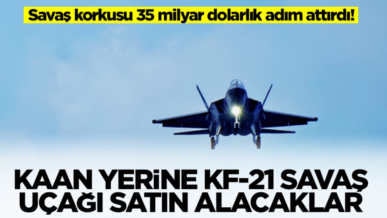 Savaş korkusu 35 milyar dolarlık adım attırdı: Kaan yerine Güney Kore'den KF-21 savaş uçağını alacaklar