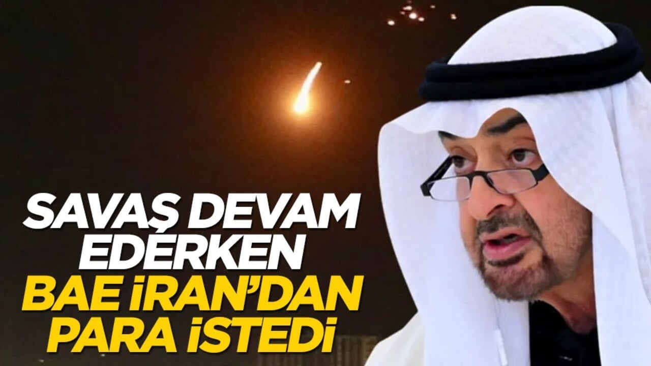 Savaş sürerken BAE, İran'dan para istedi!