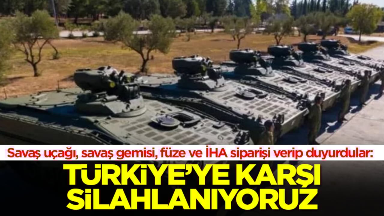 Savaş uçağı, savaş gemisi, füze ve İHA siparişi verip duyurdular: Türkiye'ye karşı silahlanıyoruz