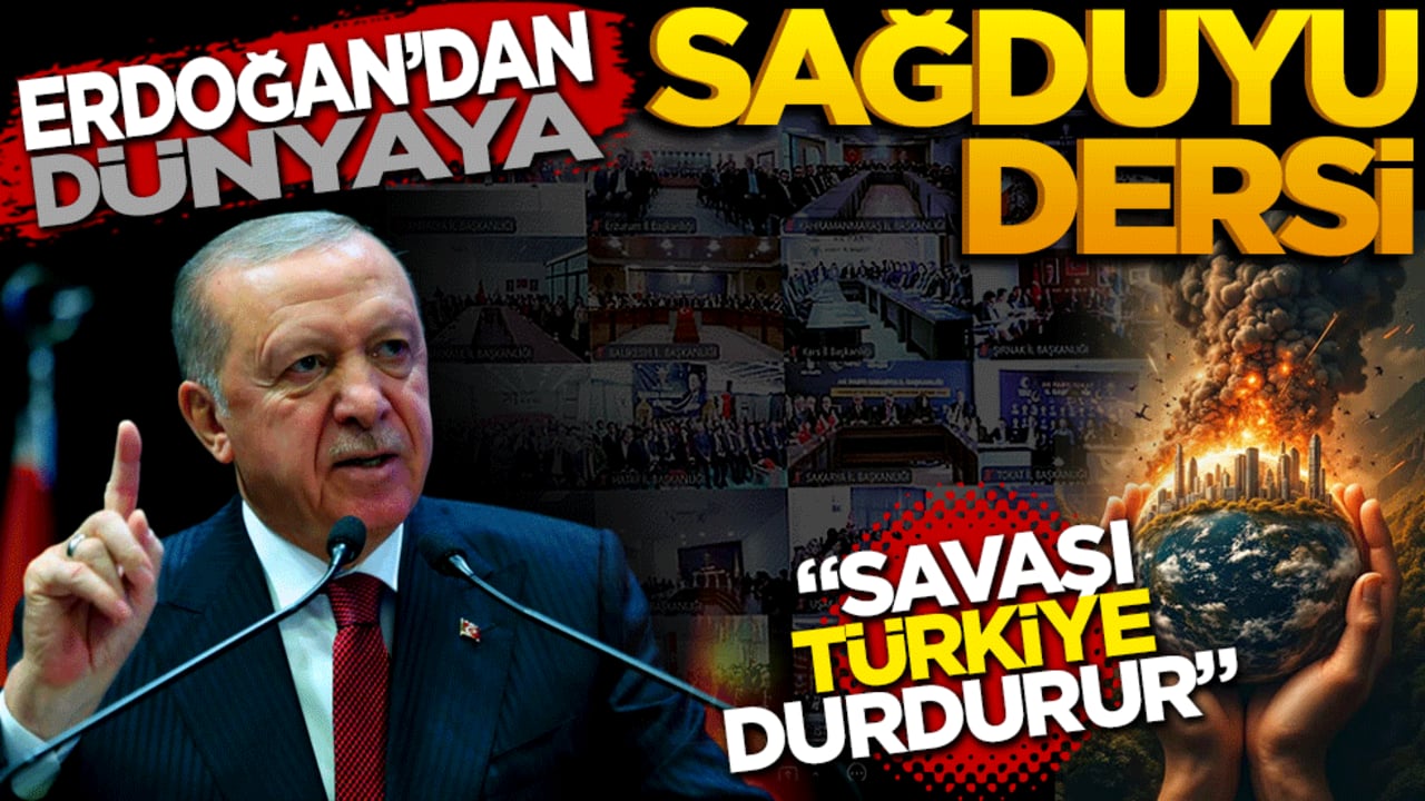 Savaşı Türkiye durdurur: Cumhurbaşkanı Erdoğan’dan dünyaya sağduyu dersi