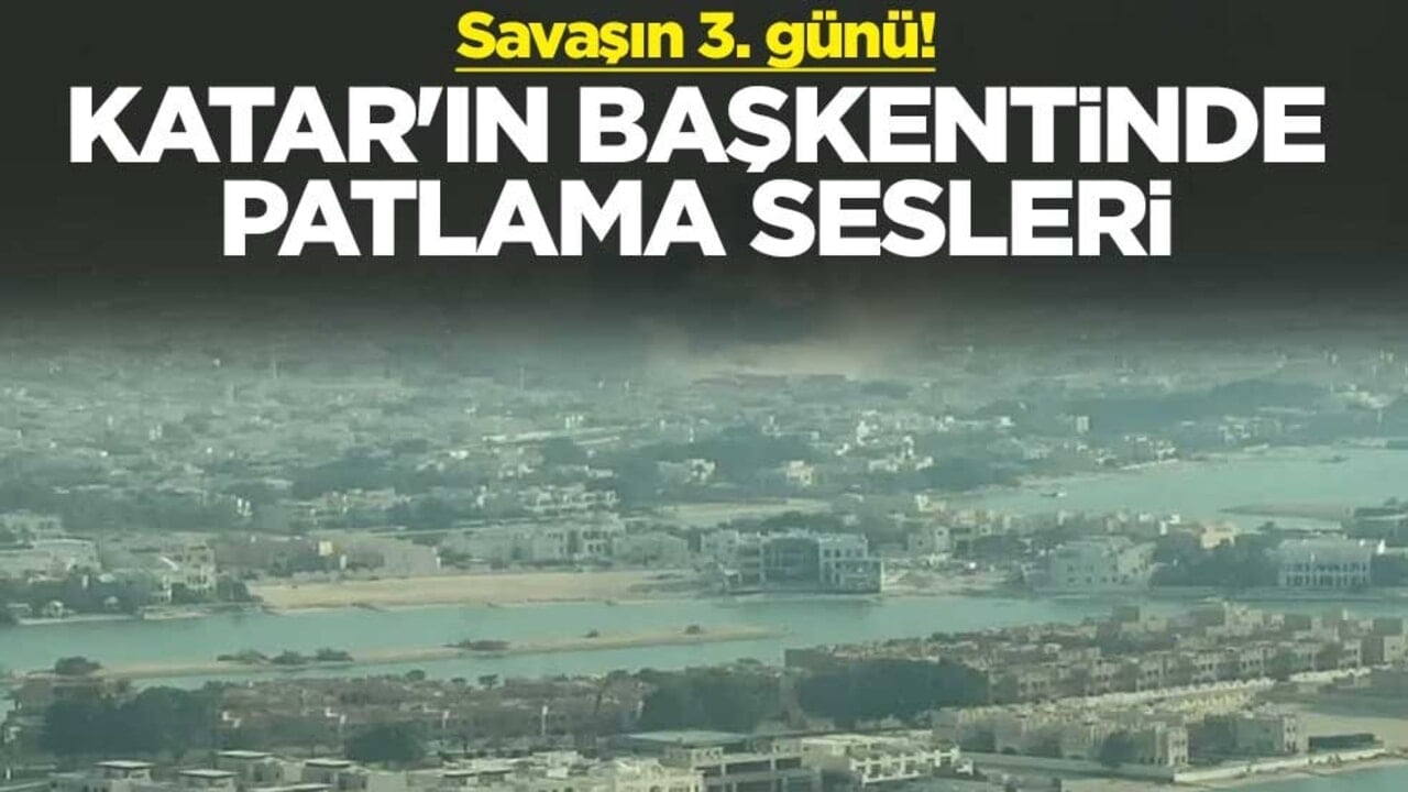Savaşın 3. günü! Katar'ın başkenti Doha'da patlama sesleri