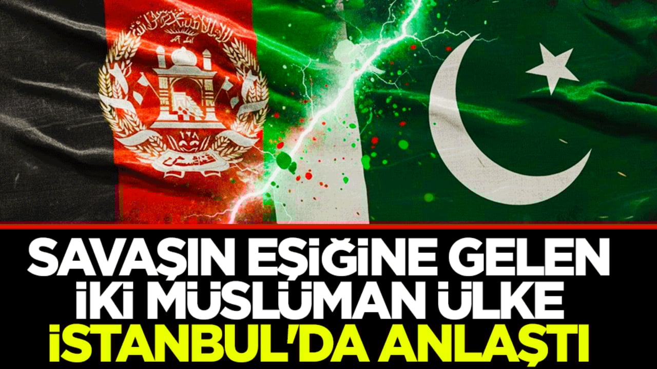 Savaşın eşiğine gelen iki Müslüman ülke Afganistan ile Pakistan İstanbul'da anlaştı