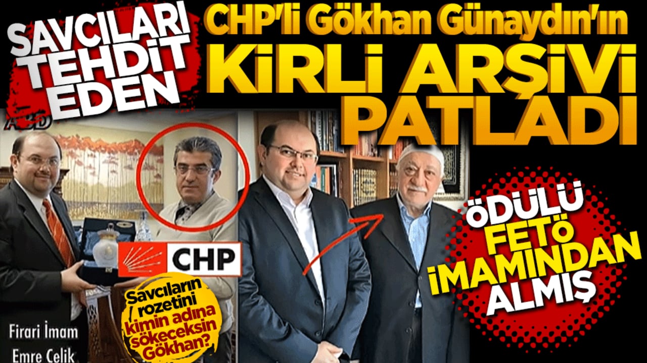 Savcıları Tehdit Eden CHP'li Gökhan Günaydın'ın Kirli Arşivi Patladı: Ödülü FETÖ İmamından Almış!