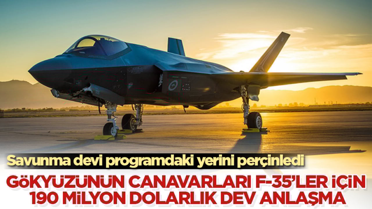Savunma devi programdaki yerini perçinledi! Gökyüzünün canavarları F-35’ler için 190 milyon dolarlık dev anlaşma