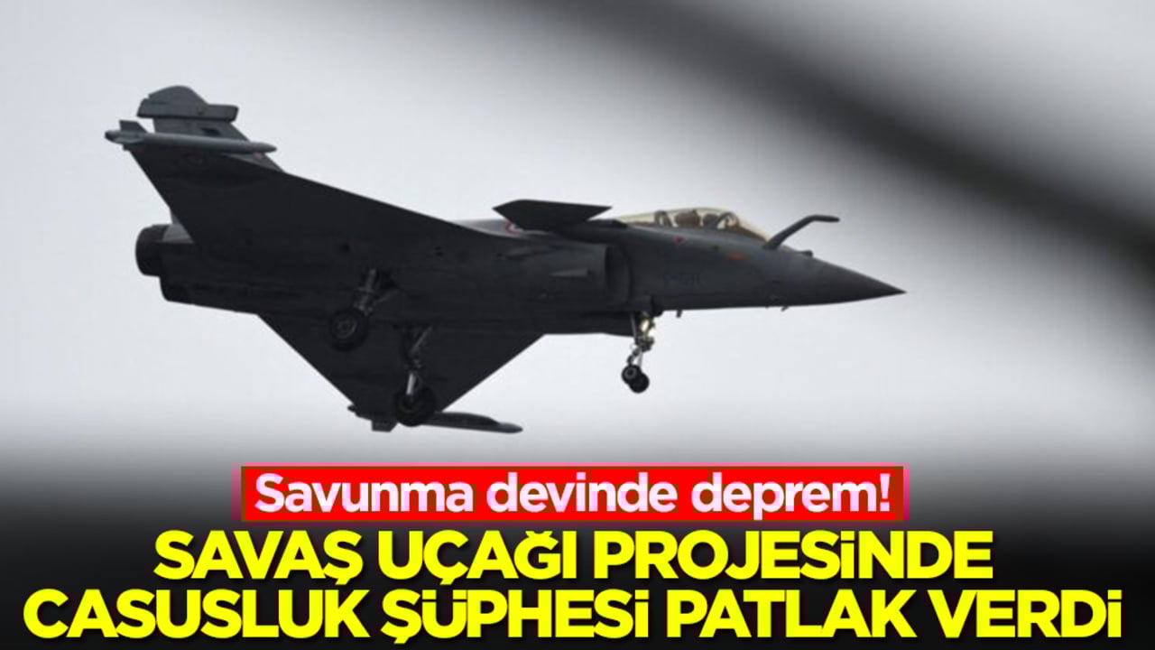Savunma devinde deprem! Savaş uçağı projesinde casusluk şüphesi patlak verdi