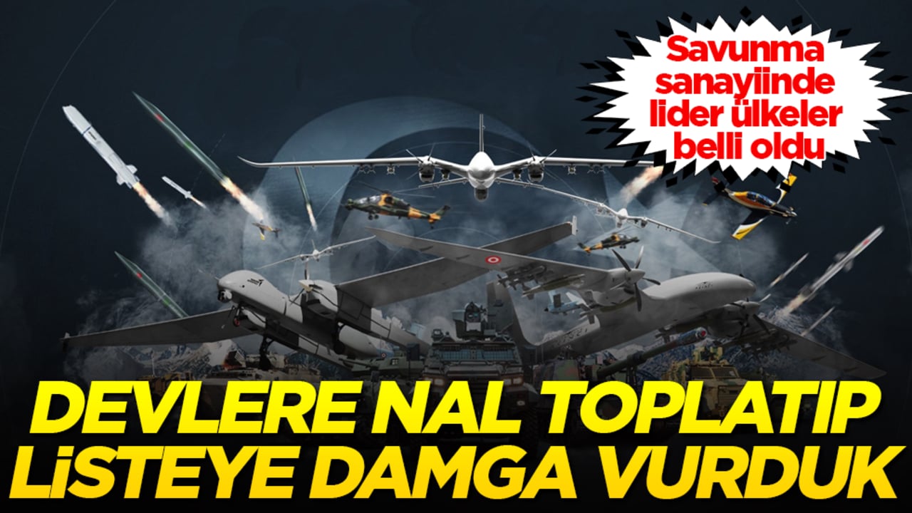 Savunma sanayiinde lider ülkeler belli oldu: Türkiye, Avrupa devlerine nal toplatıp listeye damga vurdu