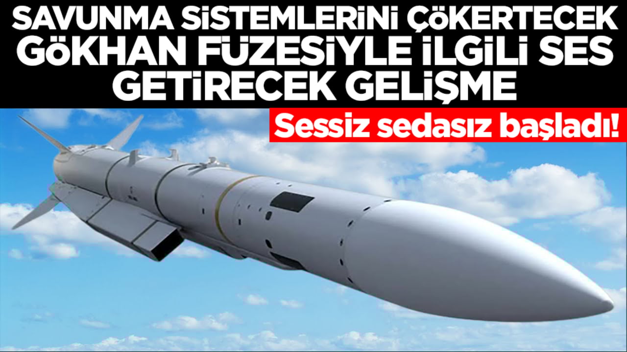 Savunma sistemlerini çökertecek Gökhan füzesiyle ilgili ses getirecek gelişme: Sessiz sedasız başladı