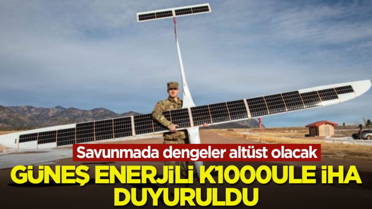 Savunmada dengeler altüst olacak: Güneş enerjili K1000ULE İHA duyuruldu, havada kalış süresi şok edecek