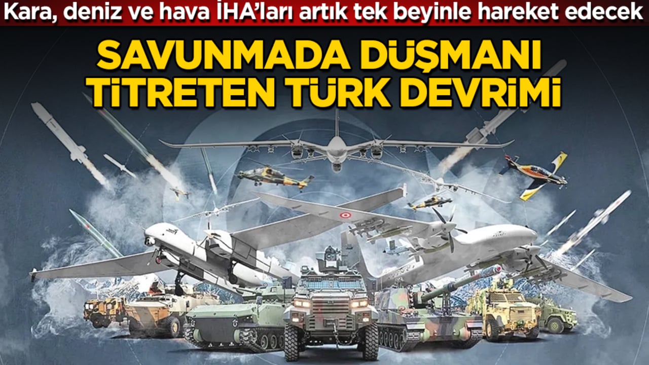 Savunmada düşmanı titreten Türk devrimi! Kara, deniz ve hava İHA’ları artık tek beyinle hareket edecek