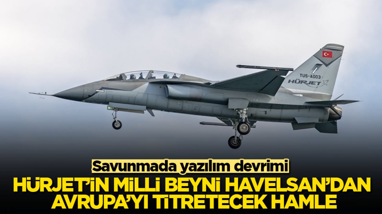 Savunmada yazılım devrimi! HÜRJET’in milli beyni HAVELSAN’dan Avrupa’yı titretecek hamle