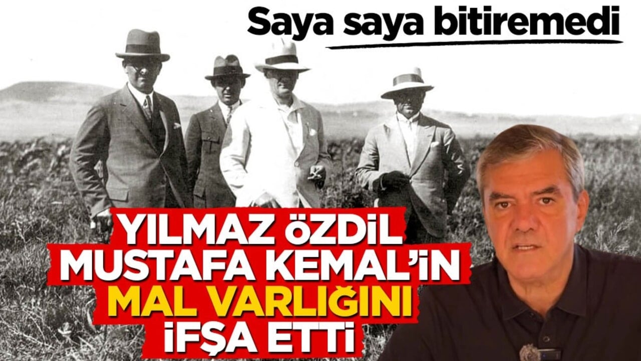 Saya saya bitiremedi! Yılmaz Özdil, Mustafa Kemal’in mal varlığını ifşa etti