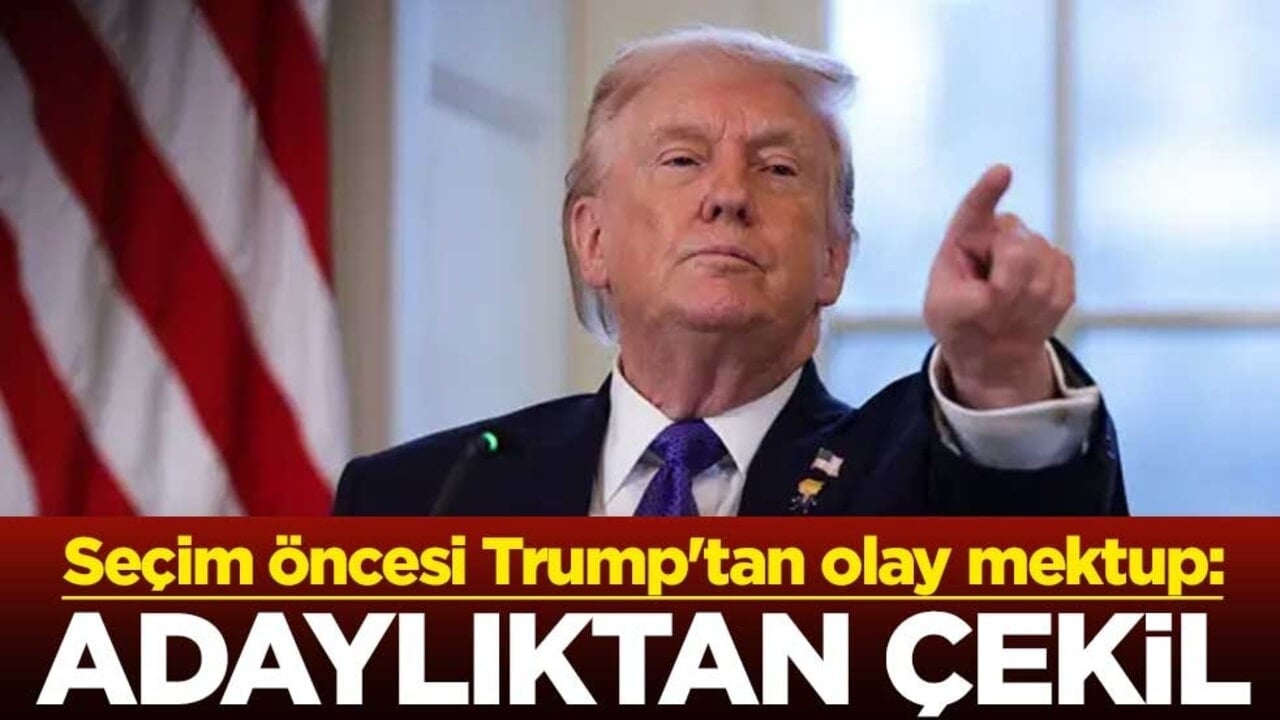 Seçim öncesi Trump'tan olay mektup: Adaylıktan çekil