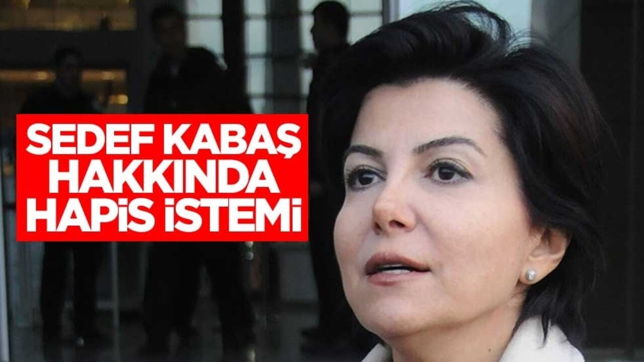 Sedef Kabaş hakkında hapis istemi