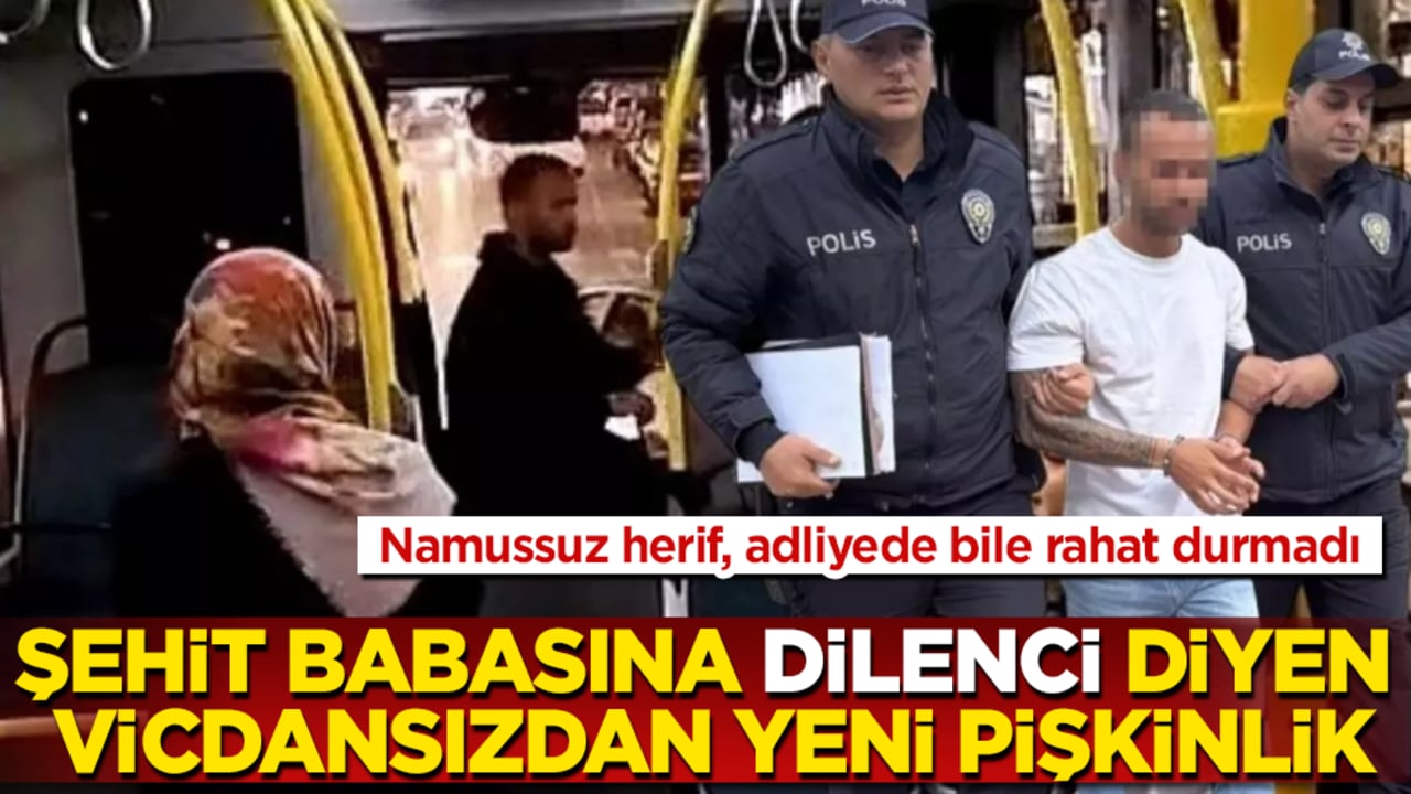Şehit babasına "dilenci" diyen vicdansızdan yeni pişkinlik! Adliyede bile rahat durmadı