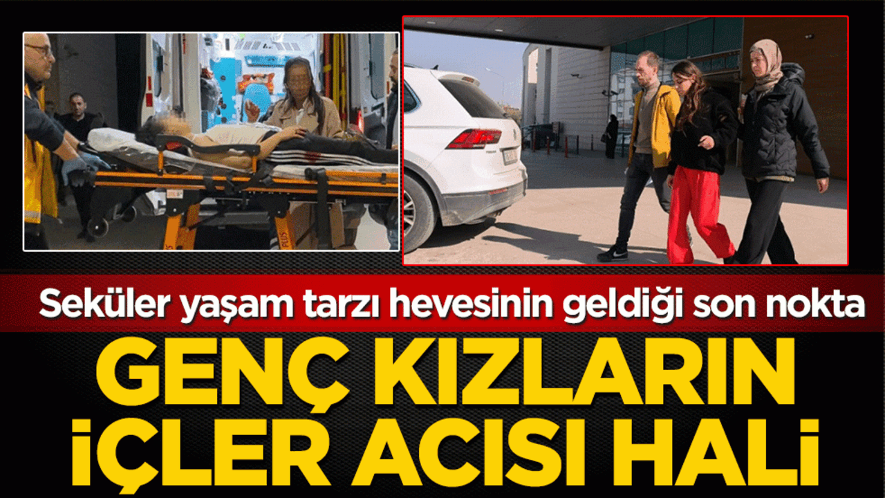 Seküler yaşam tarzı hevesinin geldiği son nokta! Genç kızların içler acısı hali