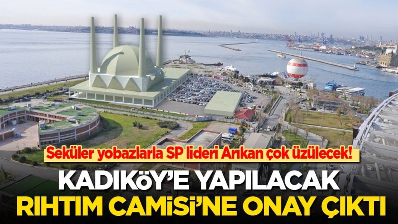 Seküler yobazlarla SP lideri Arıkan çok üzülecek! Kadıköy’e yapılacak Rıhtım Camisi’ne onay çıktı!