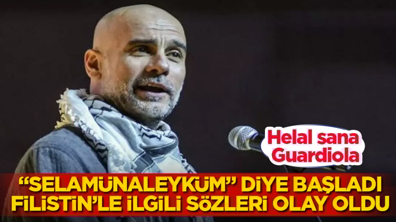 "Selamünaleyküm" diye başladı, Filistin’le ilgili sözleri olay oldu! Helal sana Guardiola
