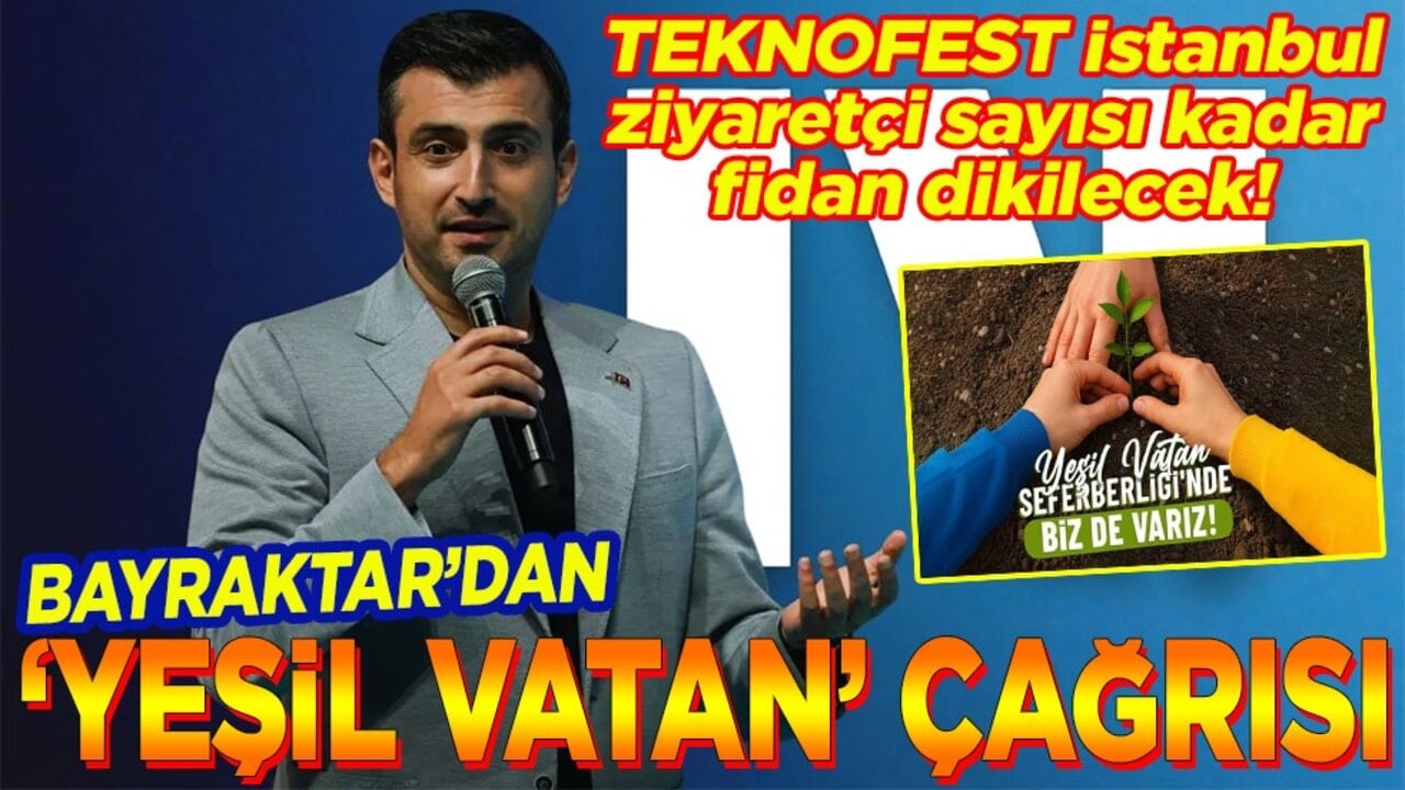 Selçuk Bayraktar’dan "Yeşil Vatan" çağrısı