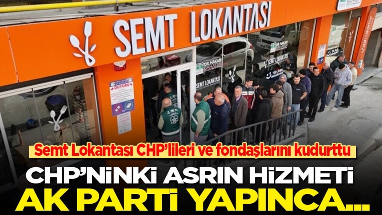 Semt Lokantası CHP’lileri ve fondaşlarını kudurttu: CHP yapınca asrın hizmeti, Ak Parti yapınca...!