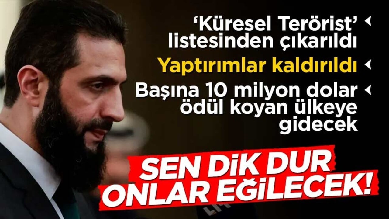 Sen dik dur, onlar eğilecekler! Ahmed Şara, başına 10 milyon dolar ödül koyanları ziyaret edecek