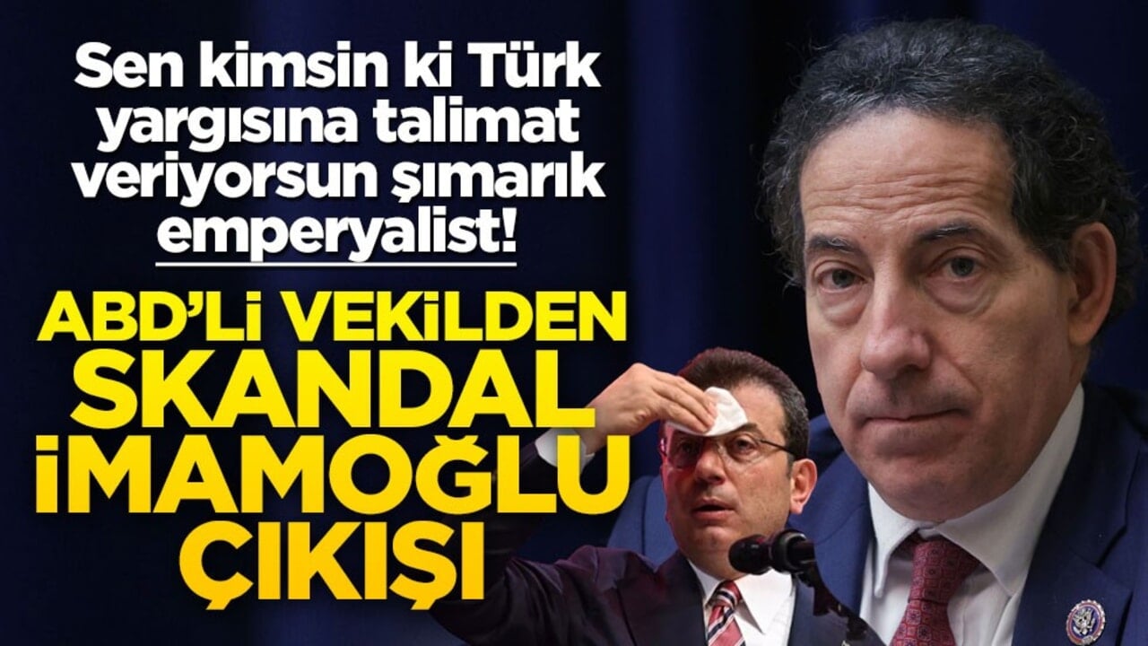 Sen kimsin de Türk yargısına talimat veriyorsun emperyalist şımarık! ABD'li milletvekilinden skandal İmamoğlu çıkışı