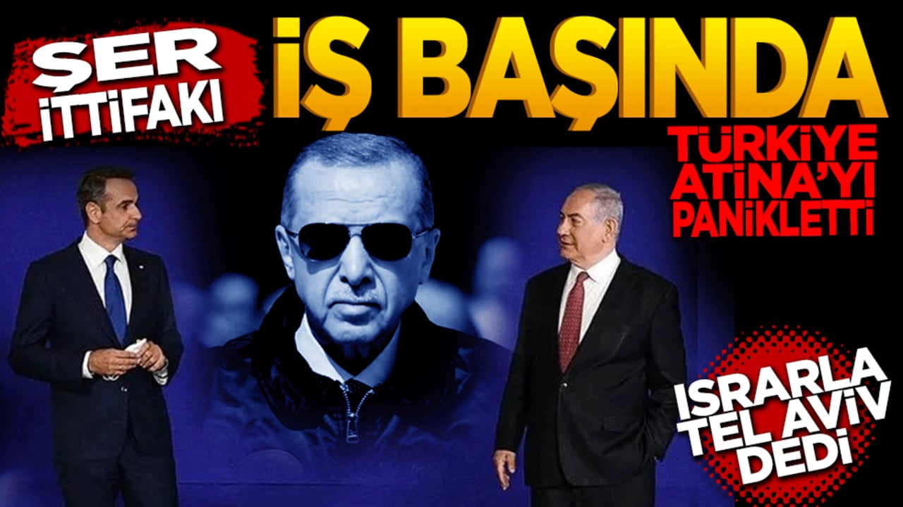 Şer ittifakı işbaşında! Atina panikledi ısrarla Tel Aviv dedi