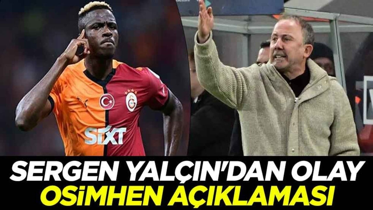 Sergen Yalçın'dan olay Osimhen açıklaması