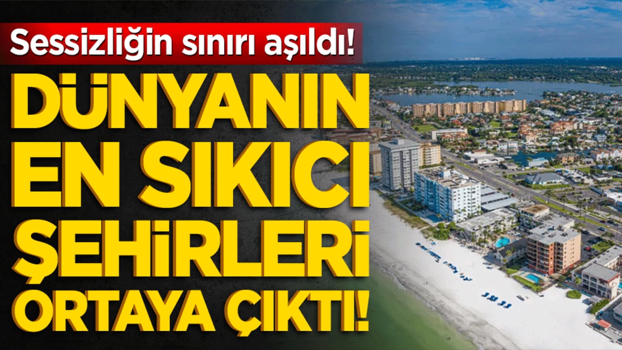 Sessizliğin sınırı aşıldı! Dünyanın en sıkıcı şehirleri ortaya çıktı!